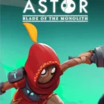 Astor: Blade of the Monolith